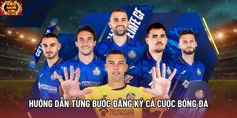 Hướng dẫn từng bước đăng ký cá cược bóng đá Hướng dẫn từng bước đăng ký cá cược bóng đá