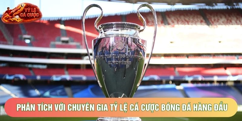 Phân tích với chuyên gia tỷ lệ cá cược bóng đá hàng đầu