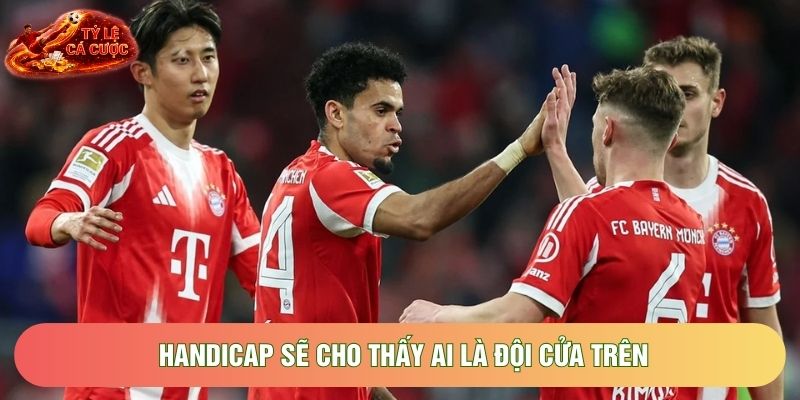 Handicap sẽ cho thấy ai là đội cửa trên